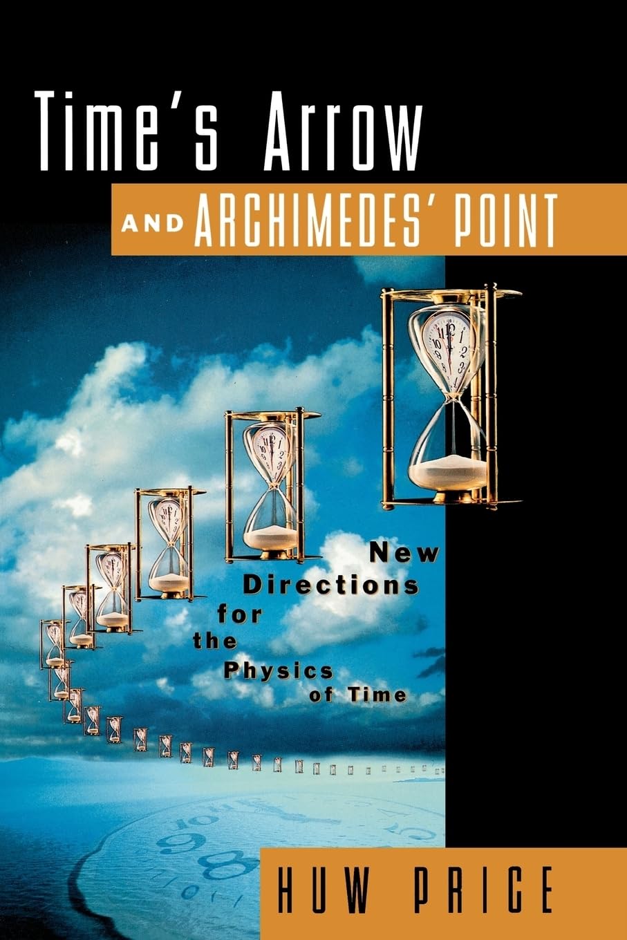 TIMES ARROW AND ARCHIMEDES POINT: New Directions for the Physics of Time