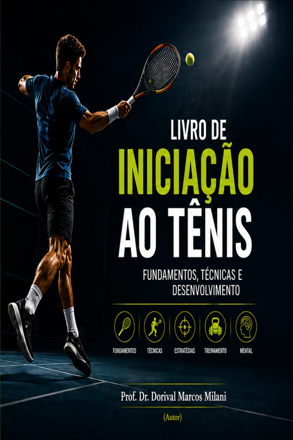 Livro de Iniciação ao Tênis: Fundamentos, Técnicas e Desenvolvimento (Portuguese Edition)