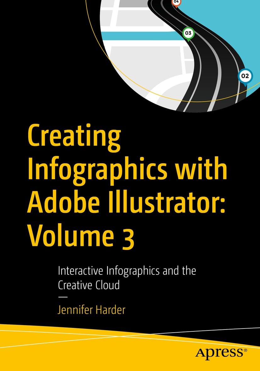 Creating Infographics with Adobe Illustrator: Volume 3: Interactive Infographics and the Creative Cloud (Professional and Applied Computing)