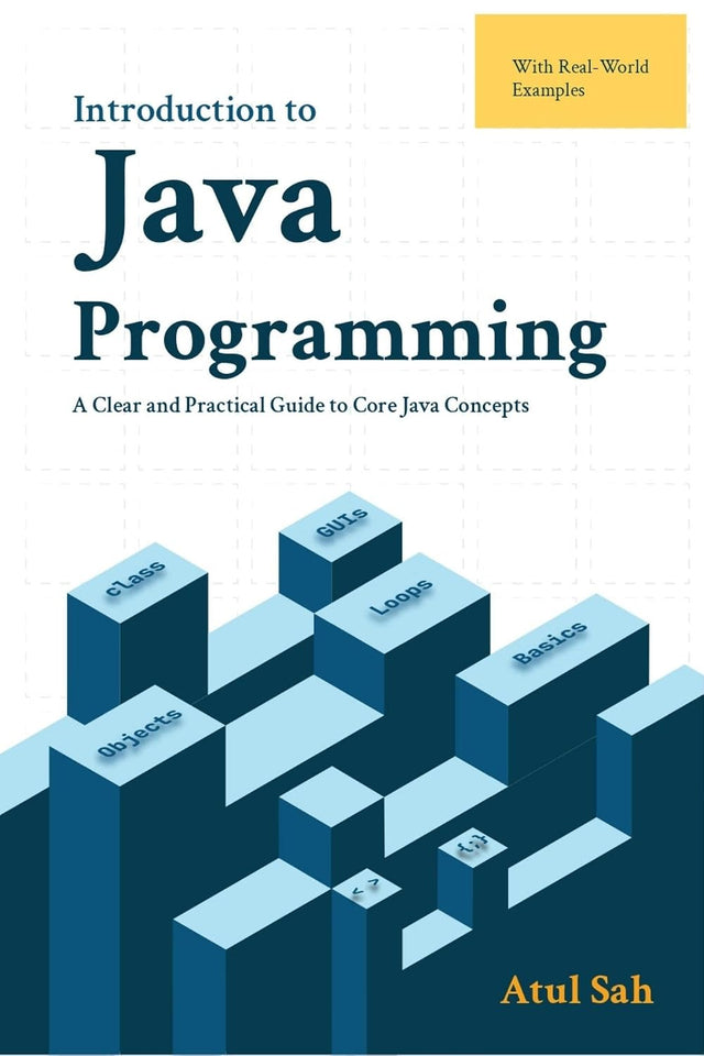 Introduction to Java Programming: A Clear and Practical Guide to Core Java Concepts