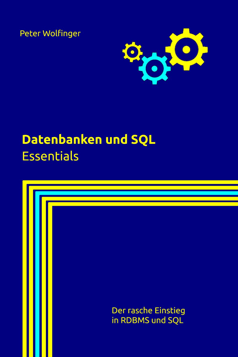 Datenbanken und SQL: Essentials (Grundlagen der Informatik in Ausbildung, Studium und Beruf) (German Edition)