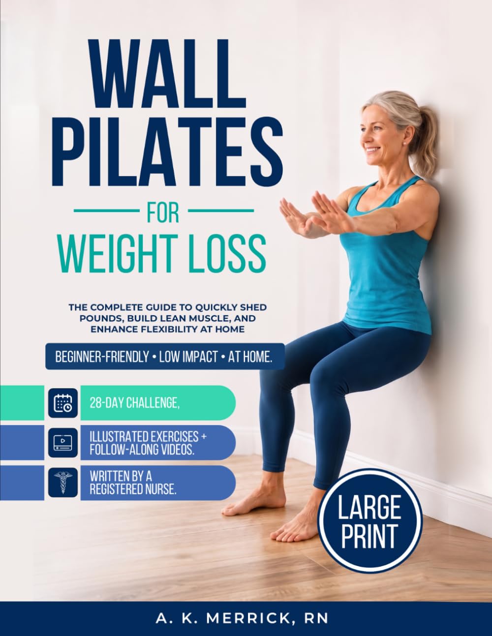 Wall Pilates for Weight Loss: The Complete Guide to Quickly Shed Pounds, Build Lean Muscle, and Enhance Flexibility at Home