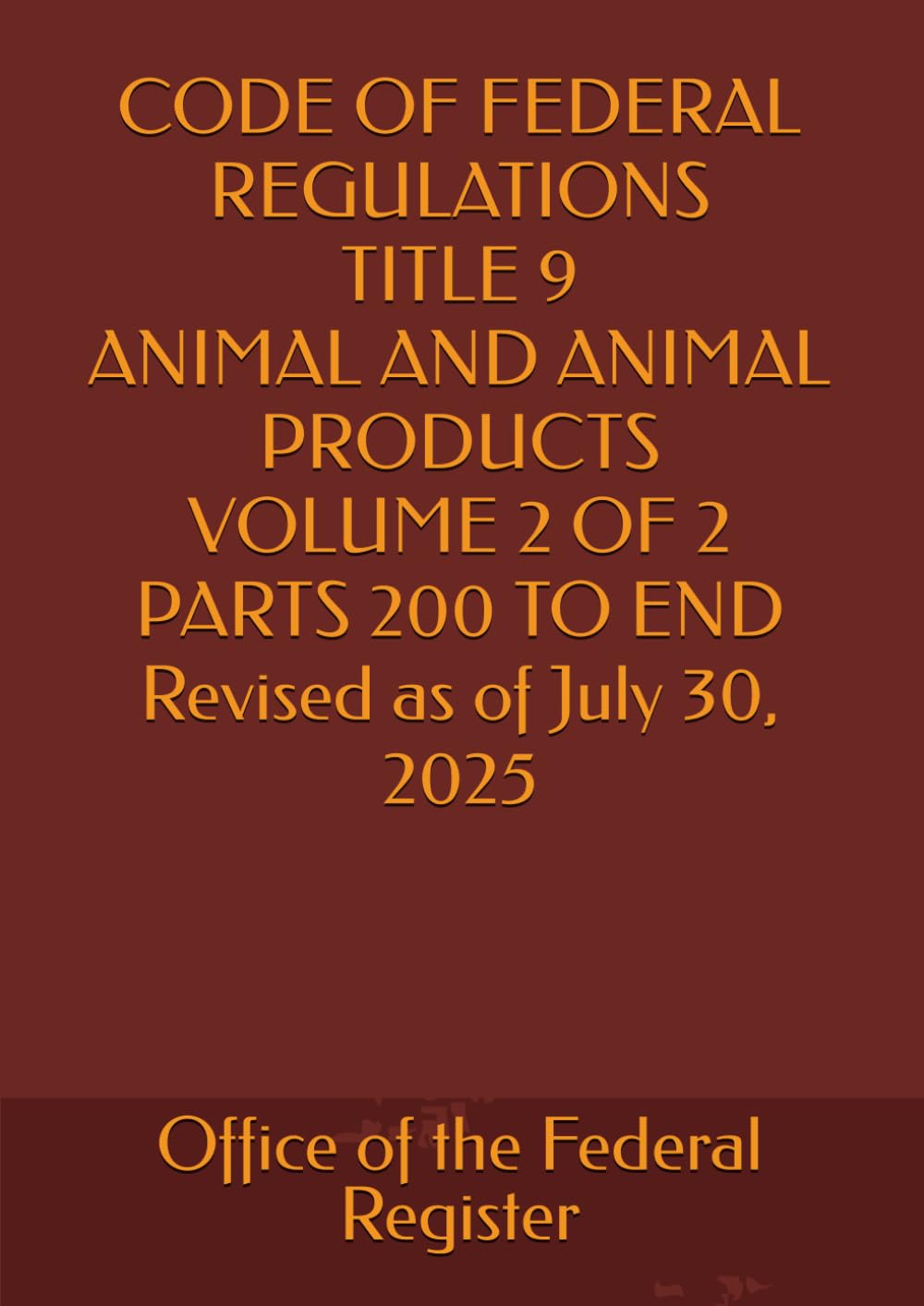 CODE OF FEDERAL REGULATIONS TITLE 9 ANIMAL AND ANIMAL PRODUCTS VOLUME 2 OF 2 PARTS 200 TO END Revised as of July 30, 2025 2025 EDITION