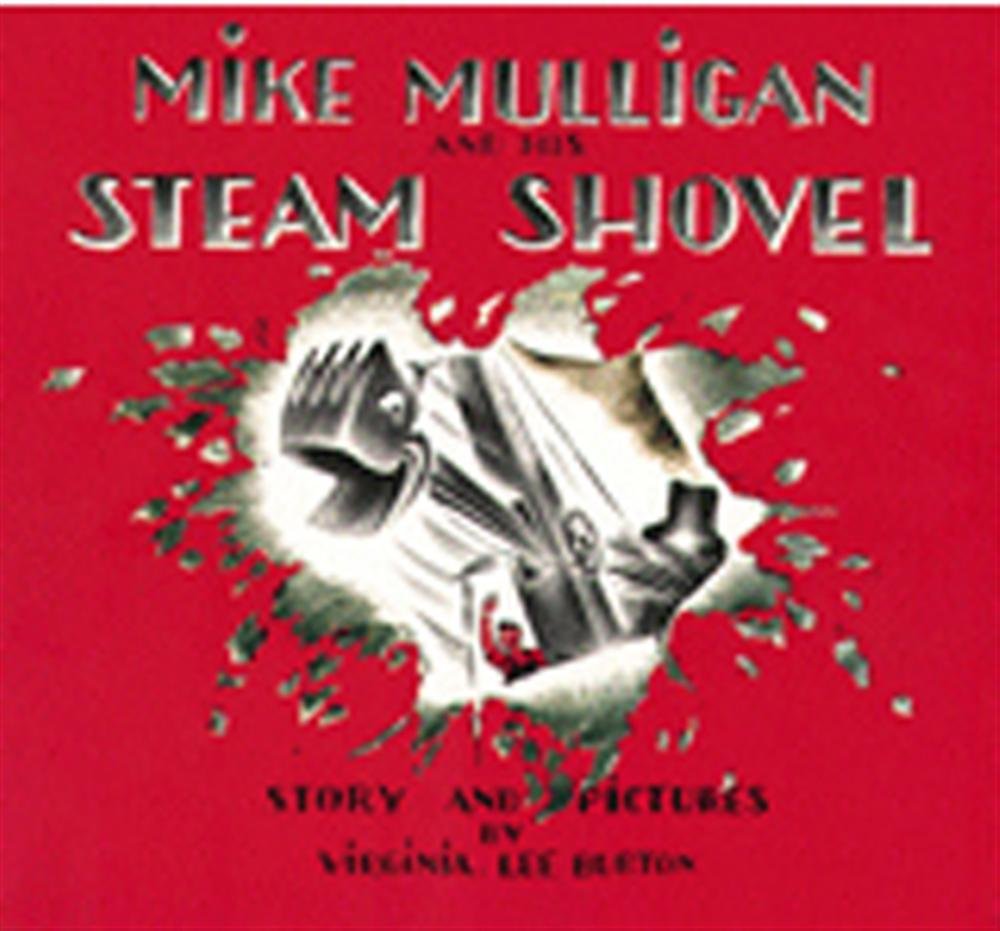 Mike Mulligan and His Steam Shovel: A Classic Construction Story About Friendship and Perseverance for Children (Ages 4–8)