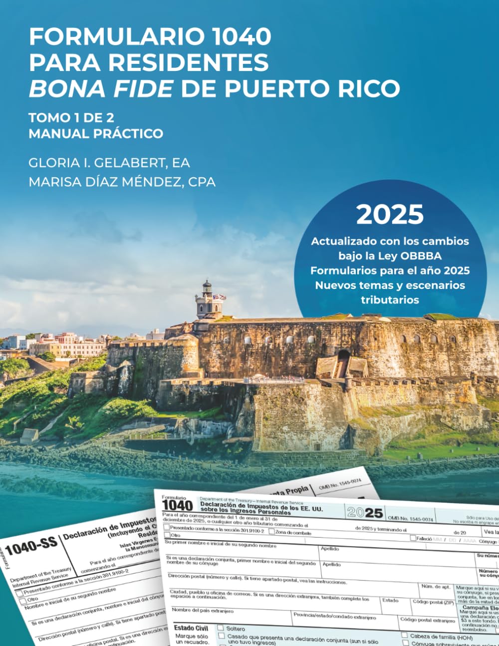 FORMULARIO 1040 PARA RESIDENTES BONA FIDE DE PUERTO RICO: MANUAL PRÁCTICO-TOMO 1 DE 2 (SERIE FORMULARIO 1040) (Spanish Edition)