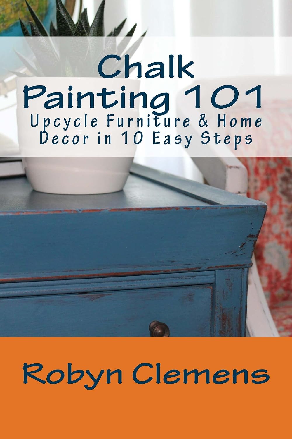 Chalk Painting 101: Upcycle Furniture & Home Decor in 10 Easy Steps