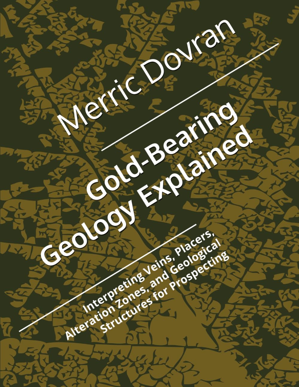 Gold-Bearing Geology Explained: Interpreting Veins, Placers, Alteration Zones, and Geological Structures for Prospecting