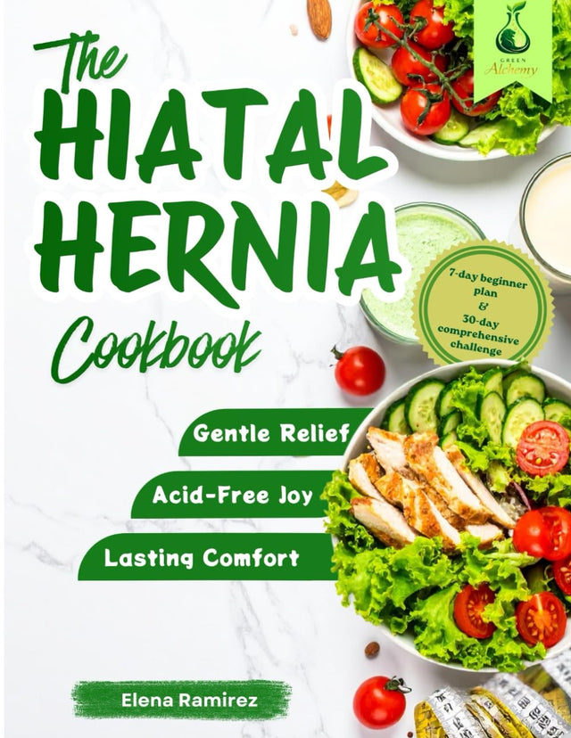 The Hiatal Hernia cookbook: Low-Acid, Anti-Inflammatory Recipes and Evidence-Based Strategies for Lasting Symptom Relief