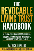 The Revocable Living Trust Handbook: A Plain-English Guide to Avoiding Probate, Planning for Incapacity, and Protecting Your Family (Harner Legal Forms Plain-English Estate Planning Series)