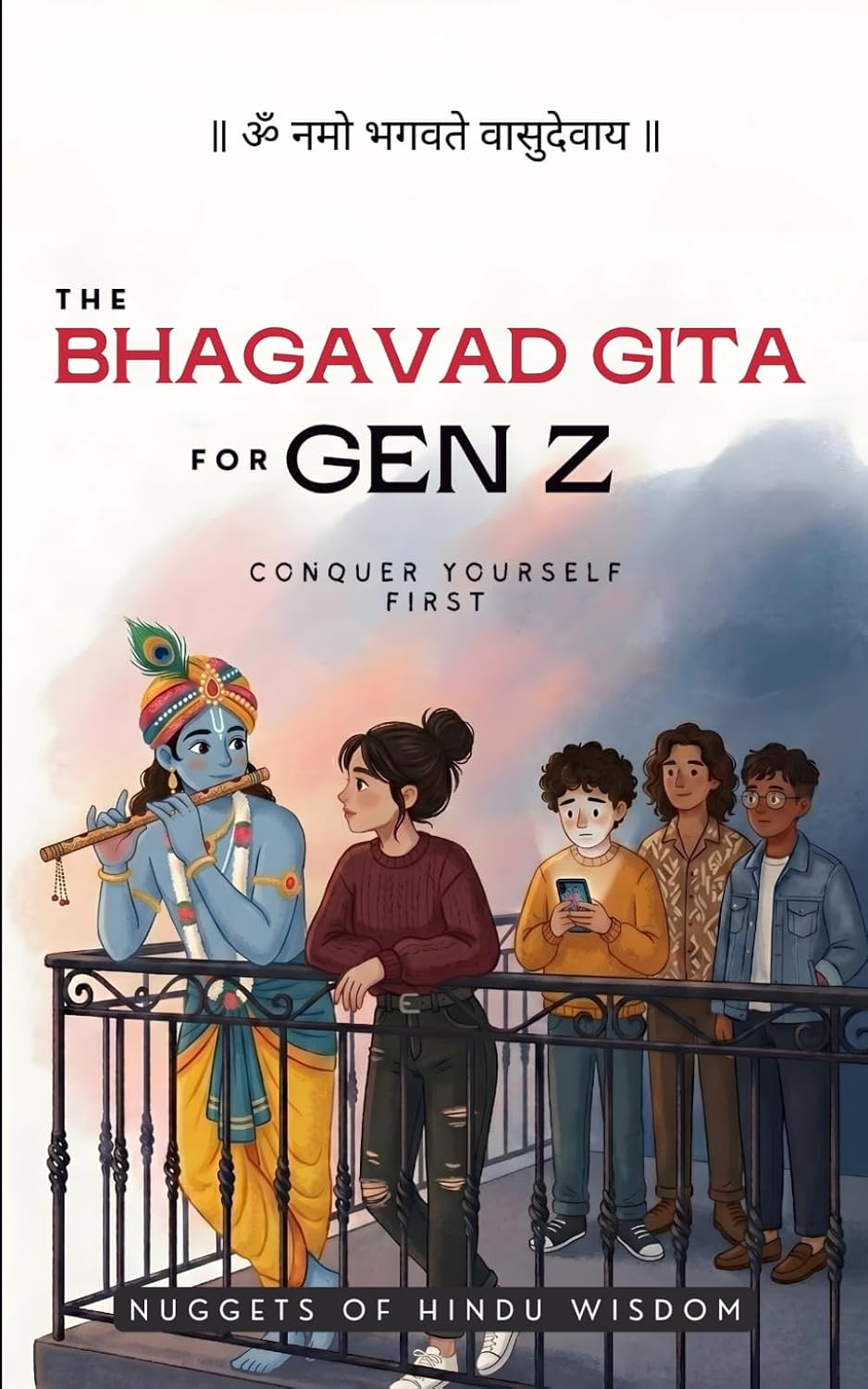 The Bhagavad Gita for Gen Z: Krishna’s Wisdom for Modern Problems—Anxiety, Burnout, Social Media, Relationships, and Finding Purpose