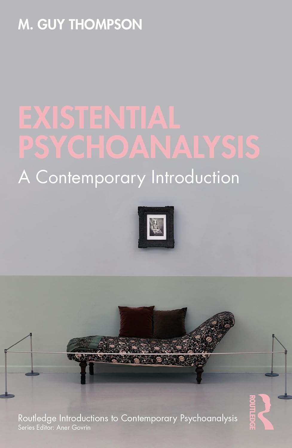 Existential Psychoanalysis (Routledge Introductions to Contemporary Psychoanalysis)
