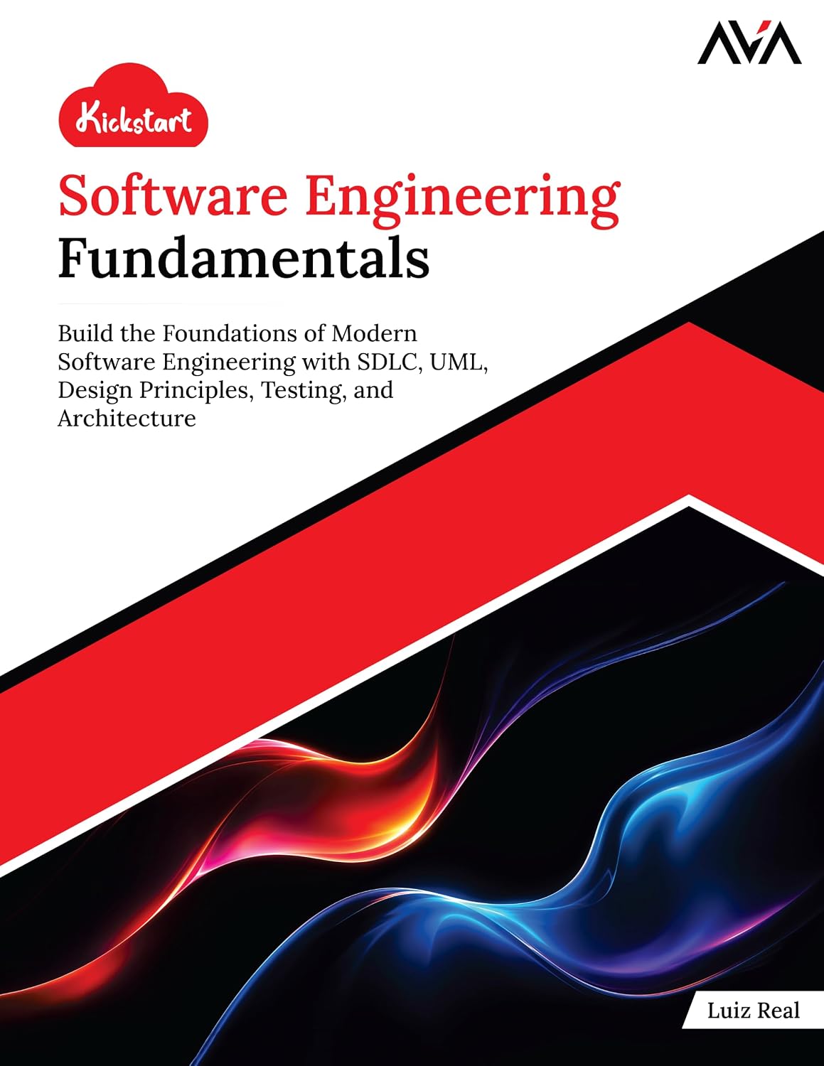 Kickstart Software Engineering Fundamentals: Build the Foundations of Modern Software Engineering with SDLC, UML, Design Principles, Testing, and Architecture (English Edition)