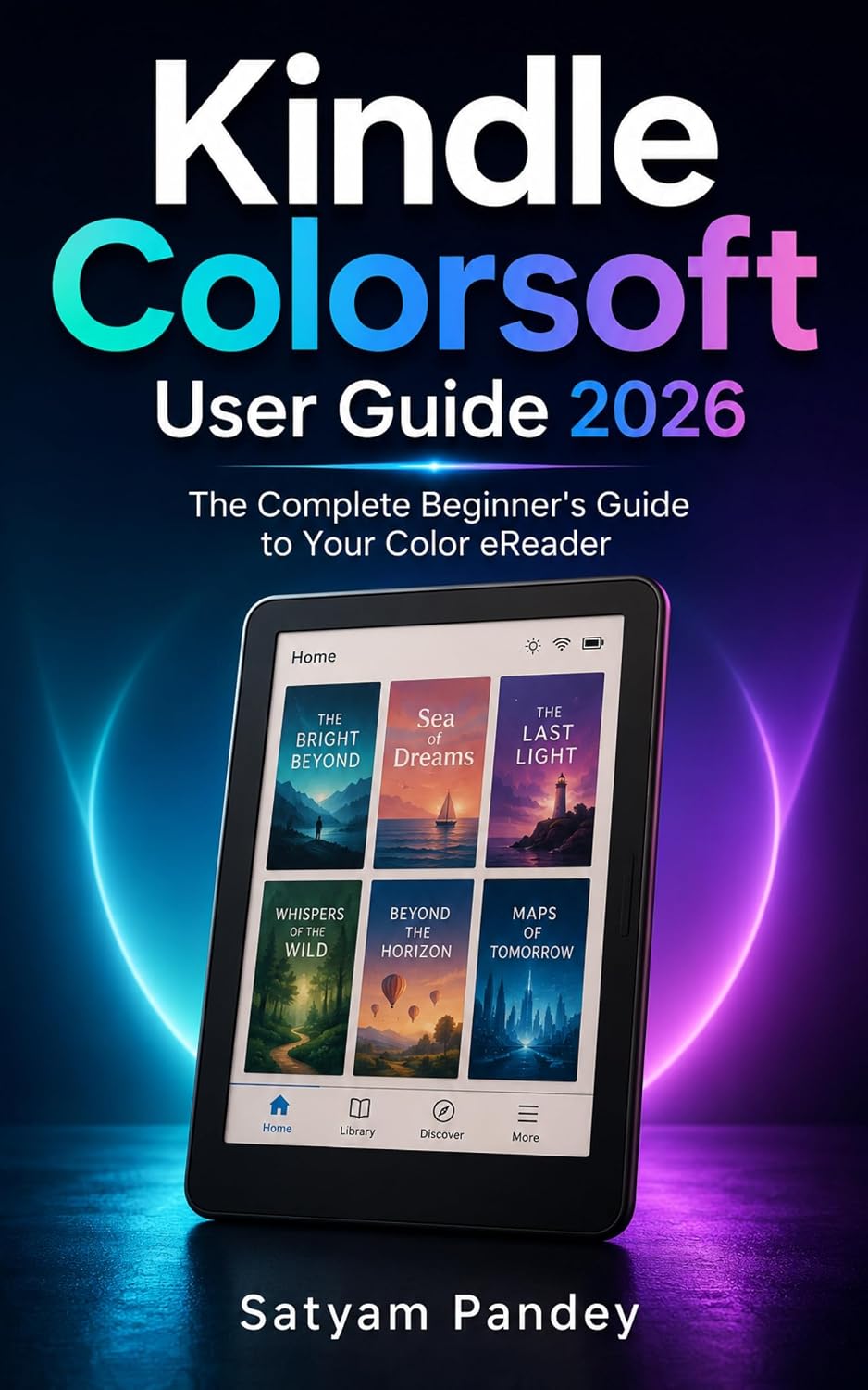 Kindle Colorsoft User Guide 2026: A Simple Step-by-Step Manual for Beginners and Seniors to Set Up, Read in Color, Manage Books, Use Audiobooks, and Troubleshoot Common Problems