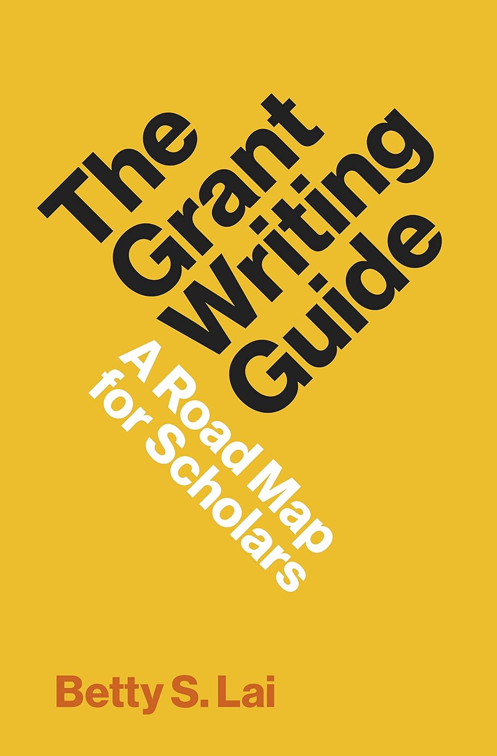 The Grant Writing Guide: A Road Map for Scholars (Skills for Scholars)