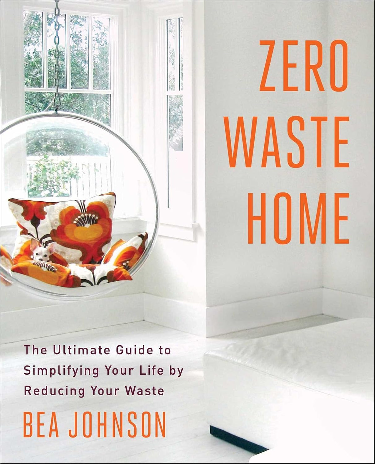 Zero Waste Home: The Ultimate Guide to Simplifying Your Life by Reducing Your Waste (A Simple Guide to Sustainable Living)