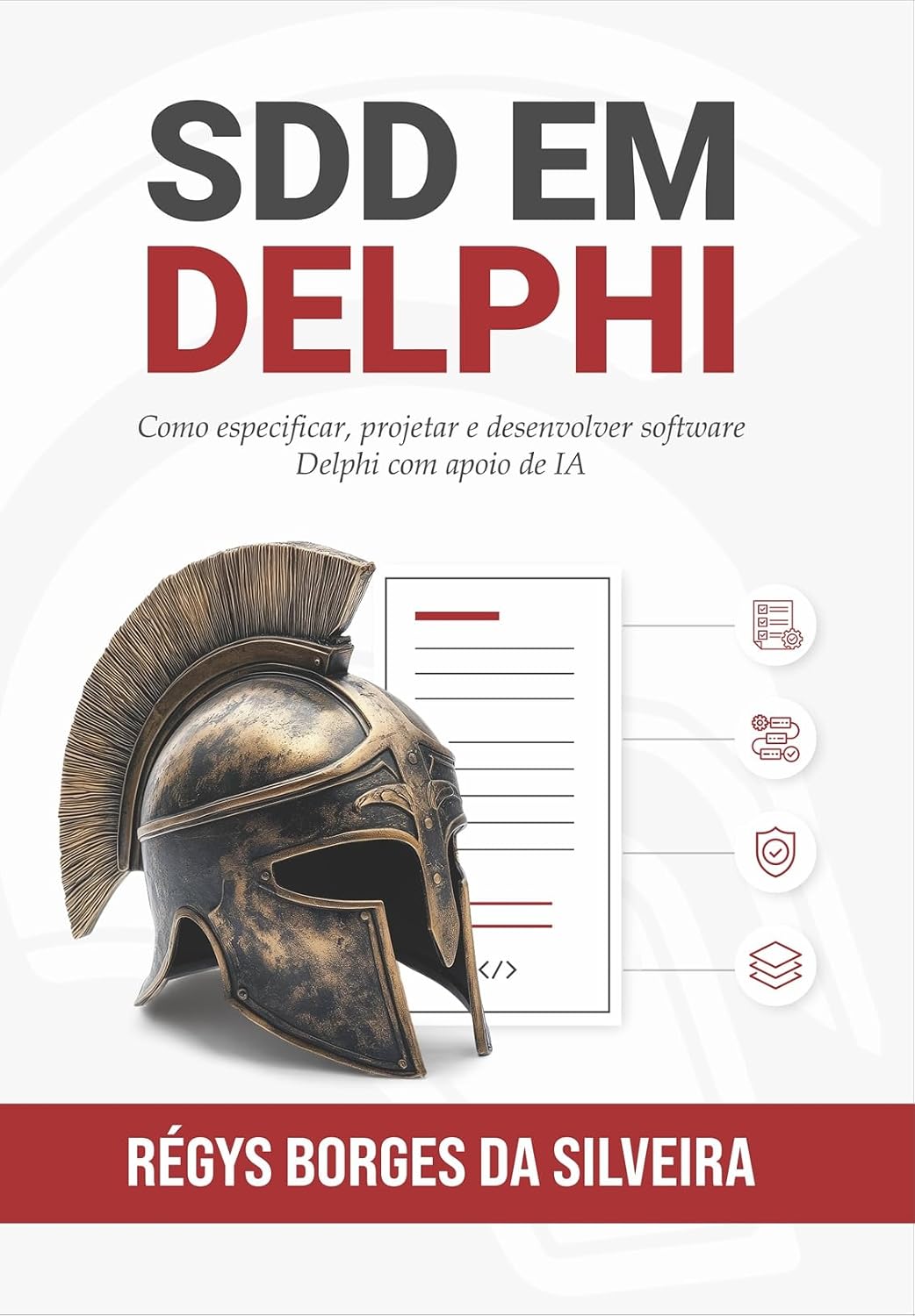 SDD em Delphi: Como especificar, projetar e desenvolver software Delphi com apoio de IA (Portuguese Edition)