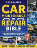 Car Maintenance and Repair Bible: Master DIY Car Fixes to Avoid Breakdowns & Costly Bills, Diagnose Common Issues & Save Thousands on Mechanics | Insider’s Tips for At-Home Car Maintenance