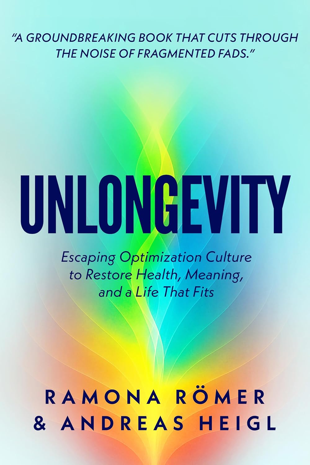 Unlongevity: Escaping Optimization Culture to Restore Health, Meaning, and a Life That Fits