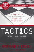 Tactics, 10th Anniversary Edition: A Game Plan for Discussing Your Christian Convictions