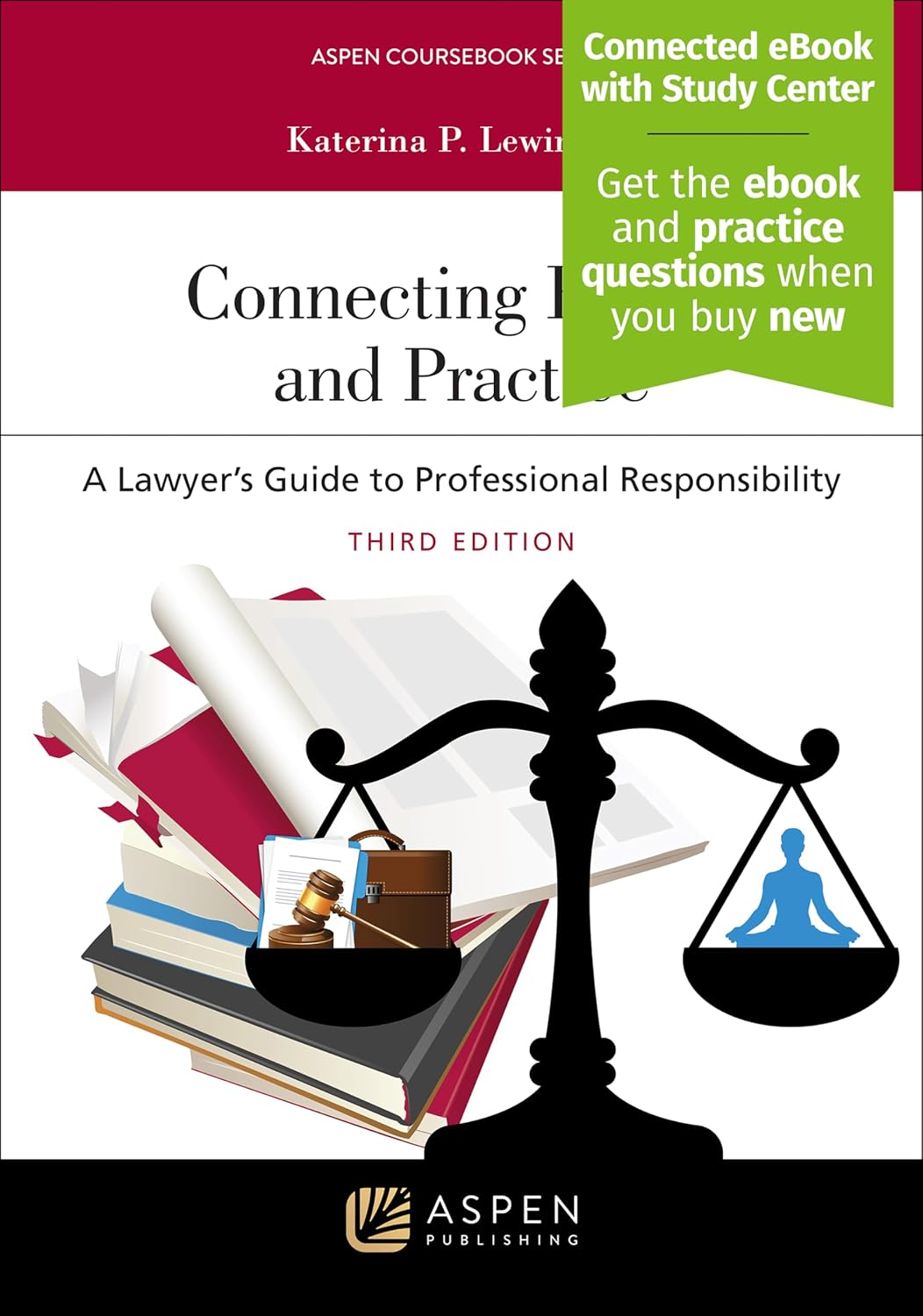 Connecting Ethics and Practice: A Lawyer's Guide to Professional Responsibility [Connected eBook with Study Center] (Aspen Coursebook)