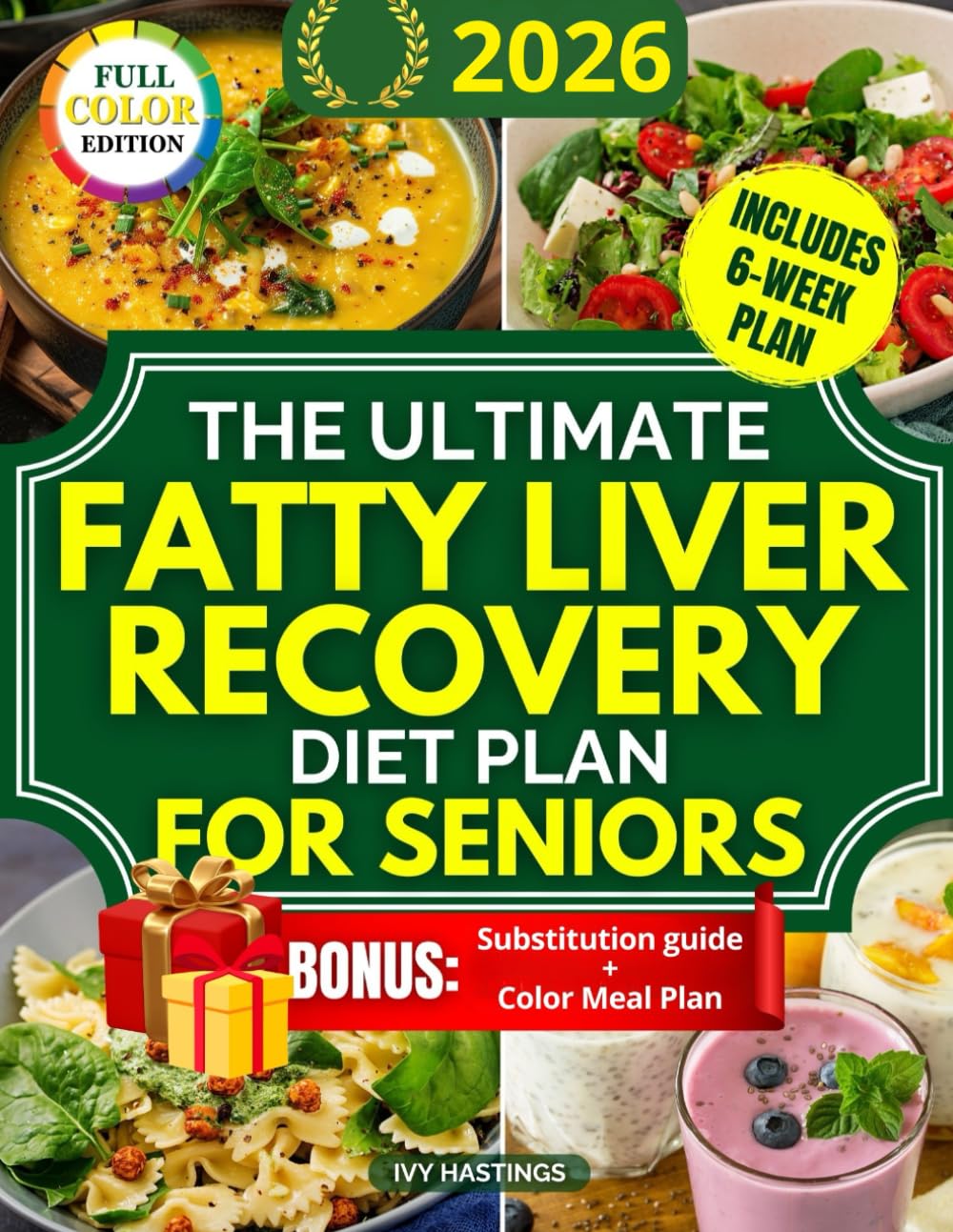 The Ultimate Fatty Liver Recovery Diet Plan for Seniors: A Simple 6 Week Protocol to Reverse NAFLD Naturally, Boost Energy, Reduce Inflammation and Improve Test Results Without Bland Meals