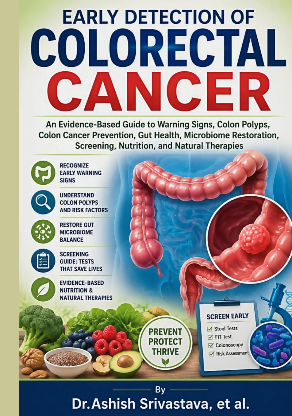 Early Detection of Colorectal Cancer: An Evidence-Based Guide to Warning Signs, Colon Polyps, Colon Cancer Prevention, Gut Health, Microbiome Restoration, Screening, Nutrition, and Natural Therapies
