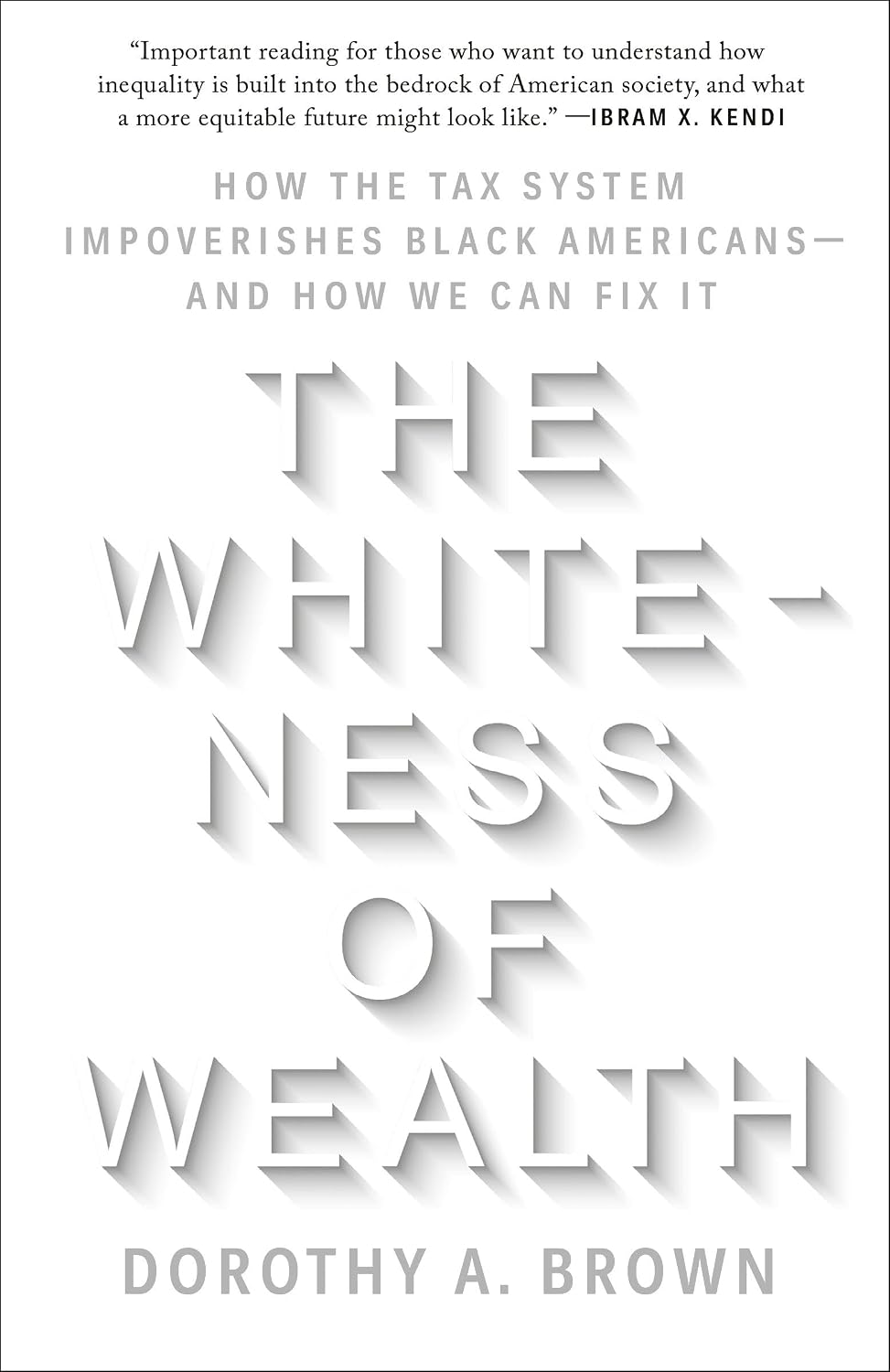 The Whiteness of Wealth: How the Tax System Impoverishes Black Americans--and How We Can Fix It