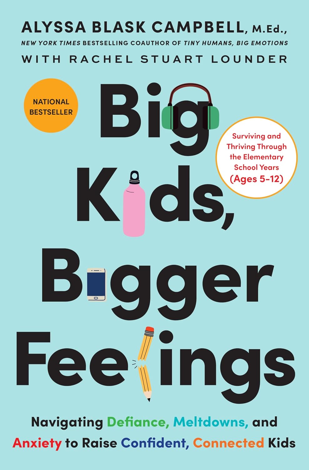 Big Kids, Bigger Feelings: Navigating Defiance, Meltdowns, and Anxiety to Raise Confident, Connected Kids – The National Bestseller on the CEP Method
