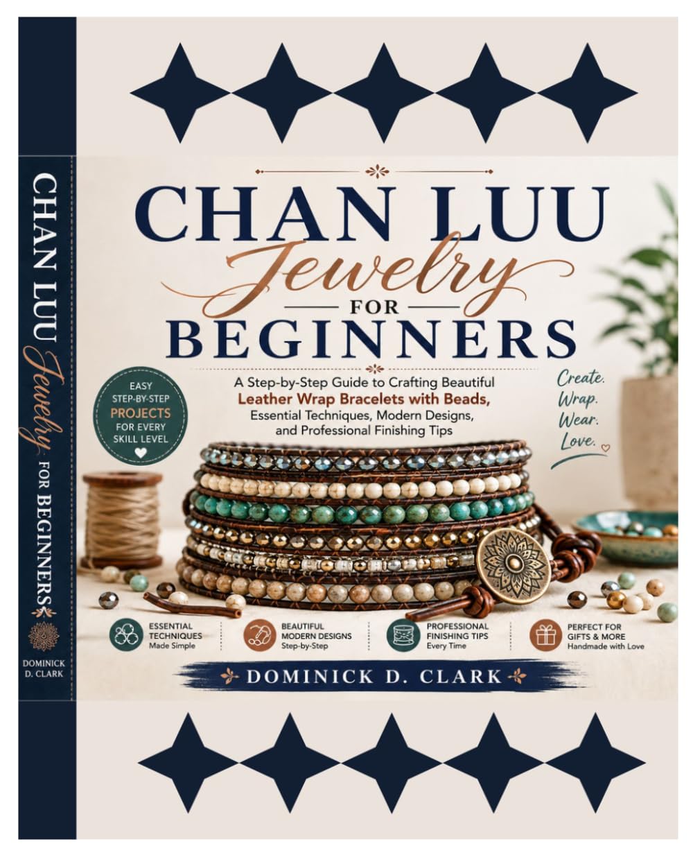 Chan Luu Jewelry for Beginners: A Step-by-Step Guide to Crafting Beautiful Leather Wrap Bracelets with Beads, Essential Techniques, Modern Designs, and Professional Finishing Tips