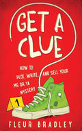 Get a Clue: How to Plot, Write, and Sell Your MG or YA Mystery