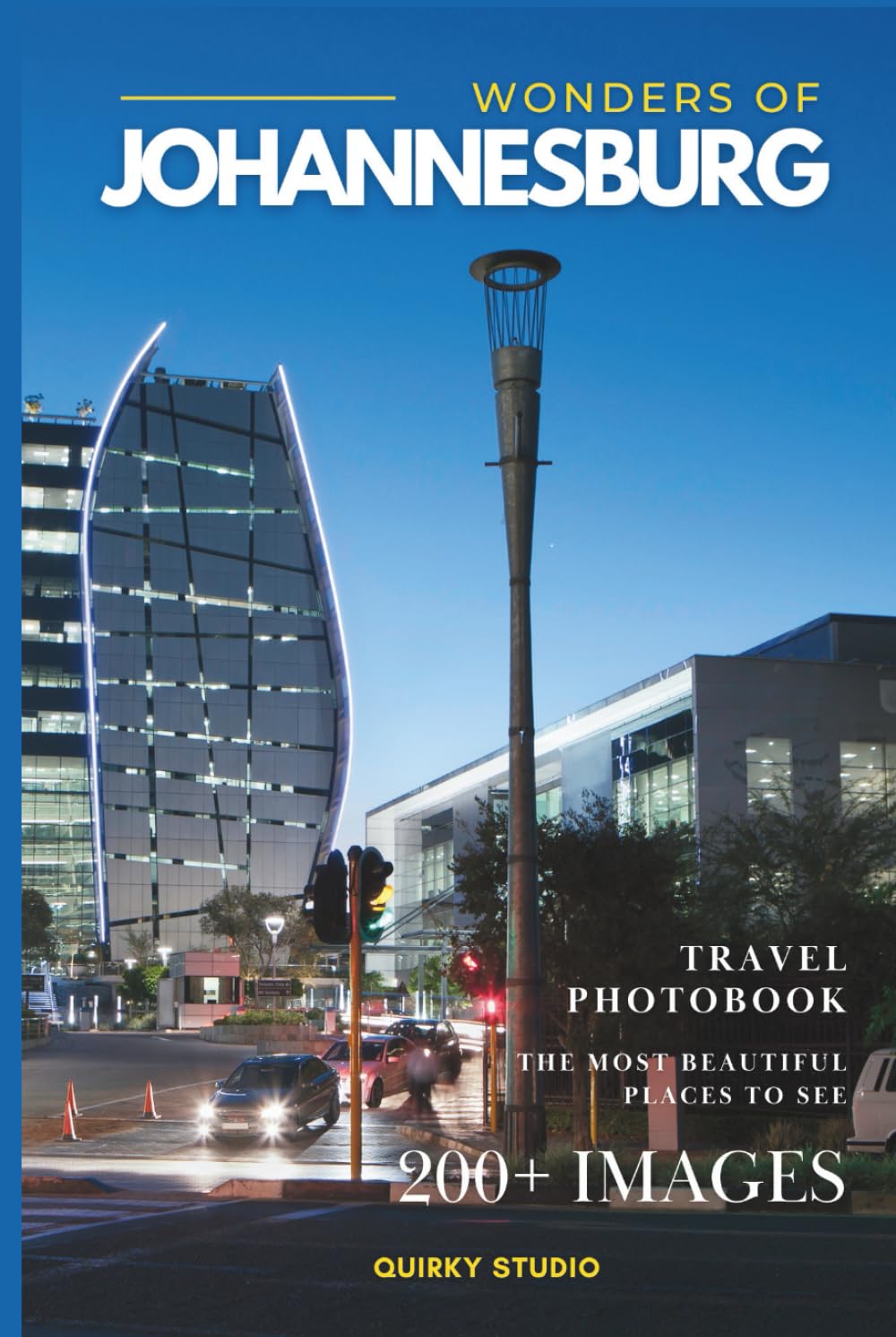 Wonders of Johannesburg: A Photo Collection of the City’s Most Beautiful Places to See – A Stunning Coffee Table Travel Photobook (Full-Color)