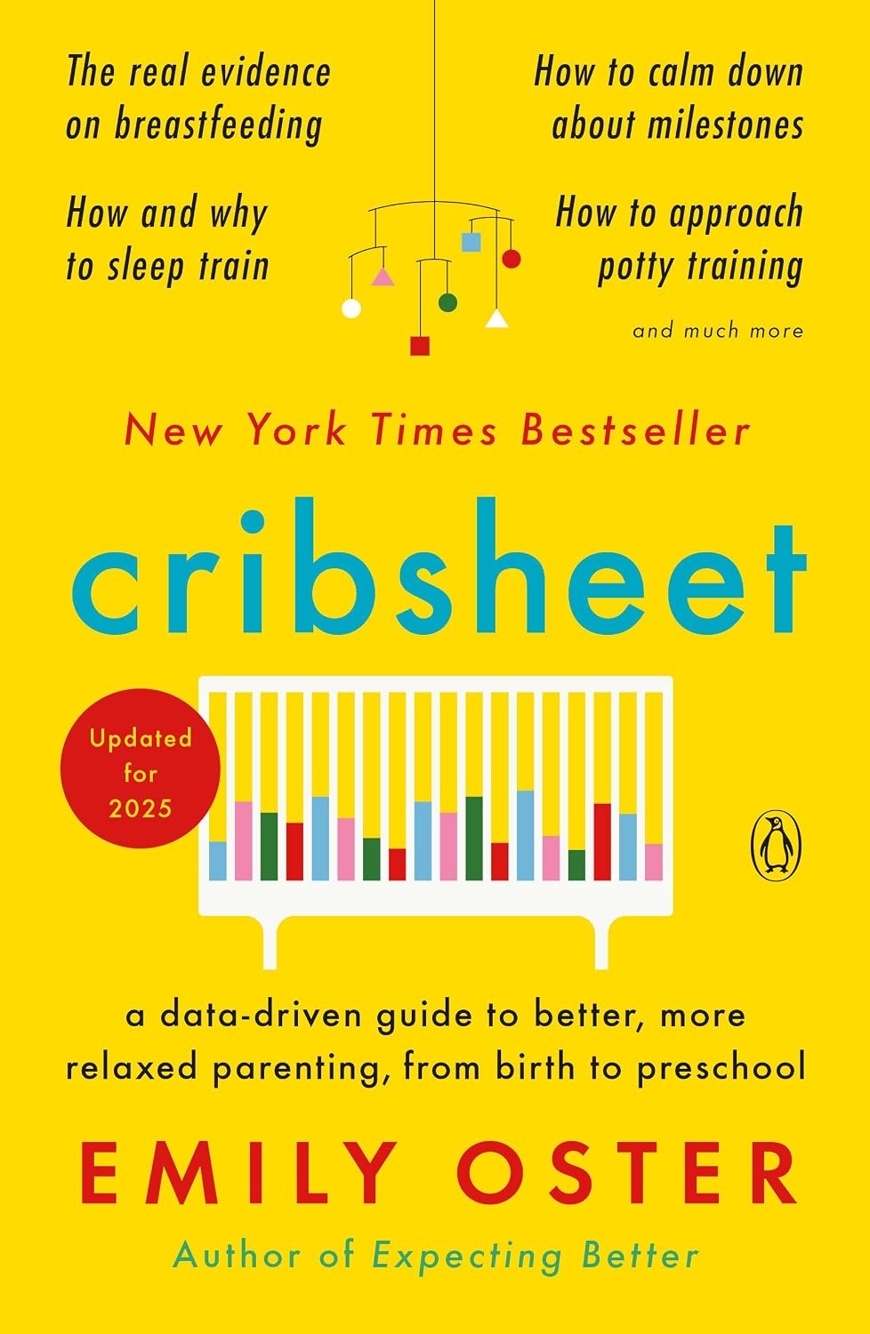 Cribsheet: A Data-Driven Guide to Better, More Relaxed Parenting, from Birth to Preschool (The ParentData Series)