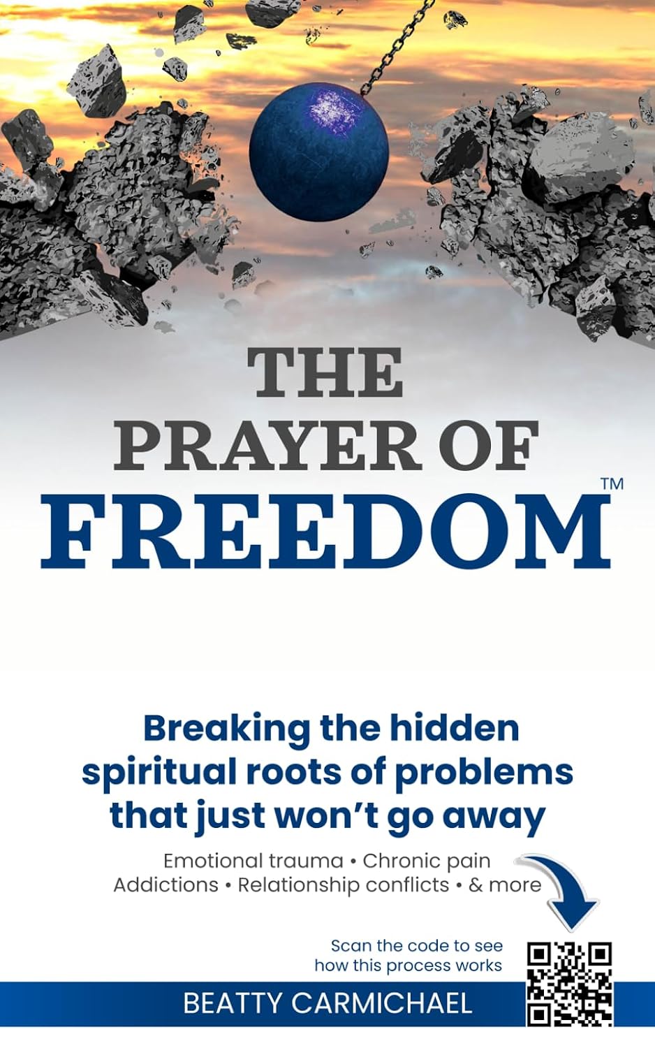 The Prayer of Freedom: God's breakthrough approach to prayer that frees you from many forms of chronic pain, chronic health issues, anxiety, ... addictions and other life challenges