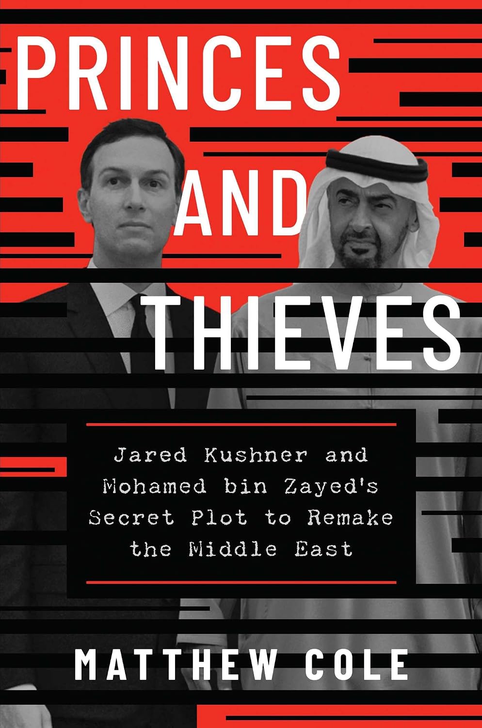 Princes and Thieves: Jared Kushner and Mohamed bin Zayed's Secret Plot to Remake the Middle East