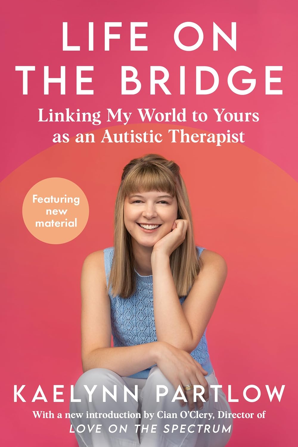 Life on the Bridge: Linking My World to Yours as an Autistic Therapist – A Practical Insider's Guide to Autism and Communication