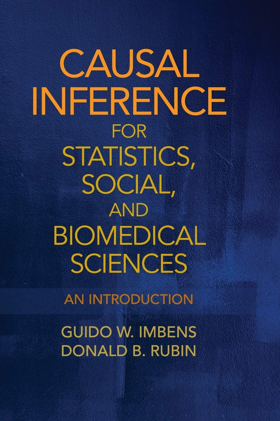 Causal Inference for Statistics, Social, and Biomedical Sciences: An Introduction
