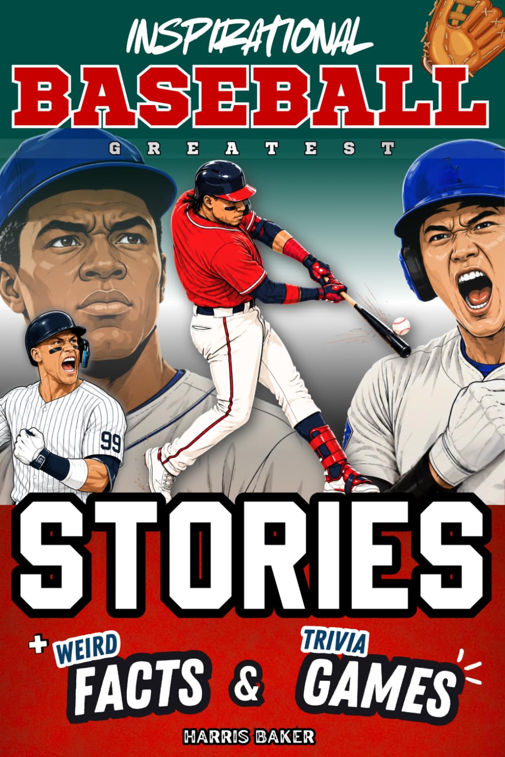 Inspirational Baseball GOATs Stories, Weird Facts, and Trivia Games: A Fun Gift Book for Kids and Teens Who Love Sports to Learn Resilience, Build ... Knowledge! (Sports Books for Young Readers)