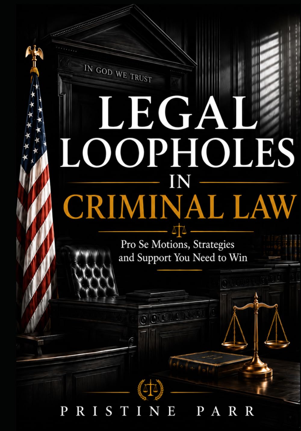 LEGAL LOOPHOLES IN CRIMINAL LAW: Pro Se Motions, Strategies and Support You Need to Win (#3 in the Stand in Your Authority Series)