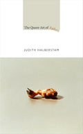 The Queer Art of Failure (a John Hope Franklin Center Book)