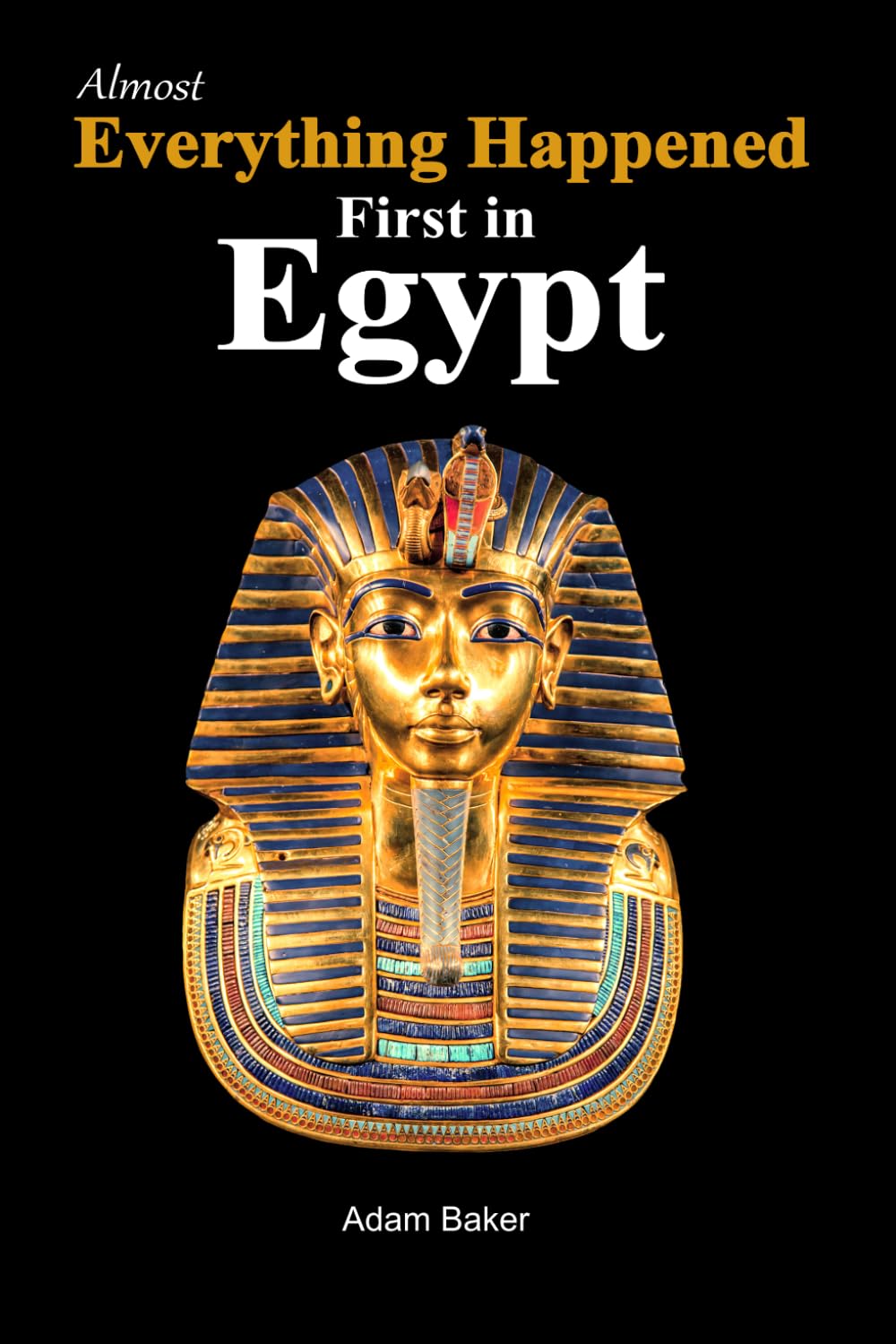 Almost Everything Happened First in Egypt