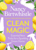 Clean Magic: Essential New Tricks for a Sparkling Green Home