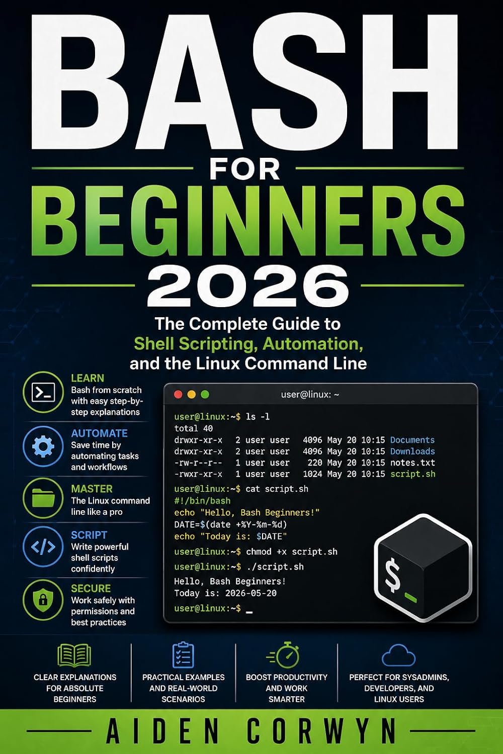 Bash for Beginners 2026: The Complete Guide to Shell Scripting, Automation, and the Linux Command Line (The Beginner's Tech Library Book 3)