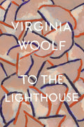 To The Lighthouse: The Virginia Woolf Library Authorized Edition―A Miraculous Novel of Love and Mortality