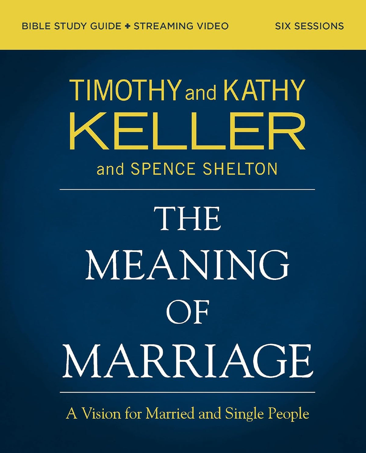 The Meaning of Marriage Bible Study Guide plus Streaming Video, Updated Edition: A Vision for Married and Single People