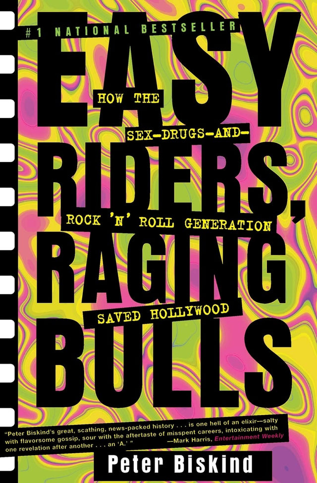 Easy Riders, Raging Bulls: How the Sex-Drugs-and-Rock 'N' Roll Generation Saved Hollywood