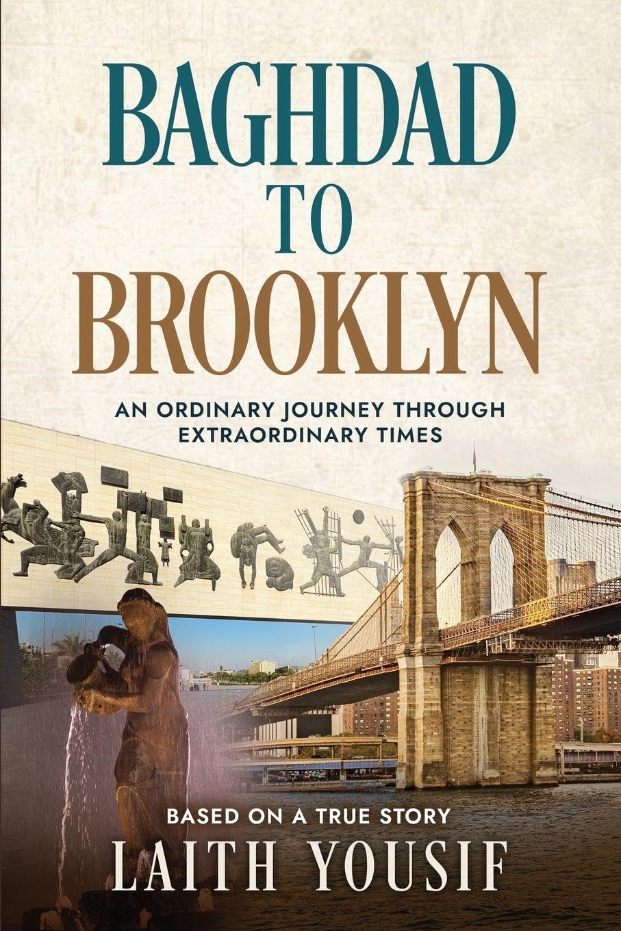 Baghdad to Brooklyn: An Ordinary Journey Through Extraordinary Times