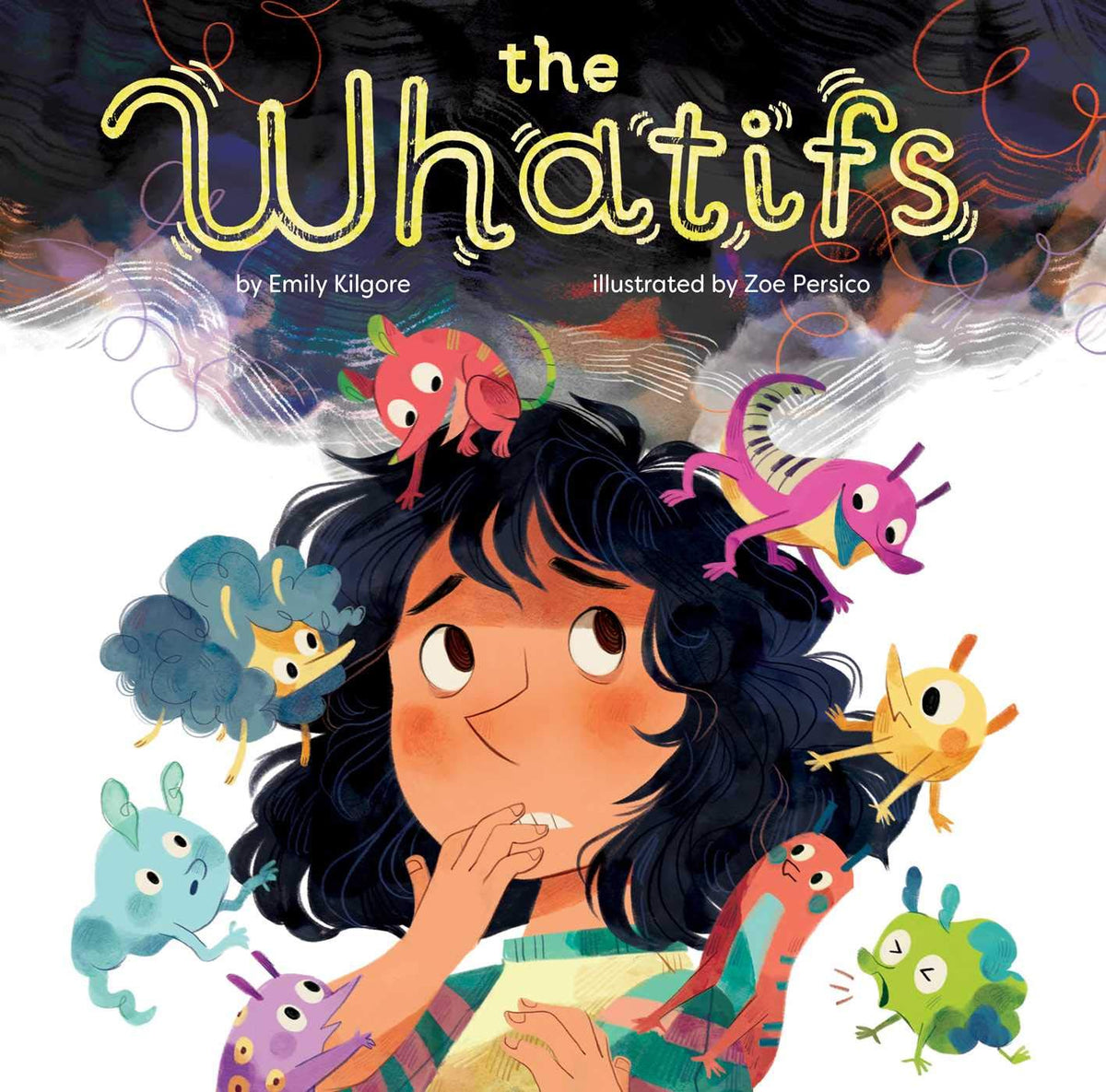 The Whatifs (A Calming and Reassuring Picture Book about Turning Anxiety into Positive Thinking for Kids Ages 4-8)