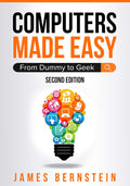 Computers Made Easy: From Dummy To Geek