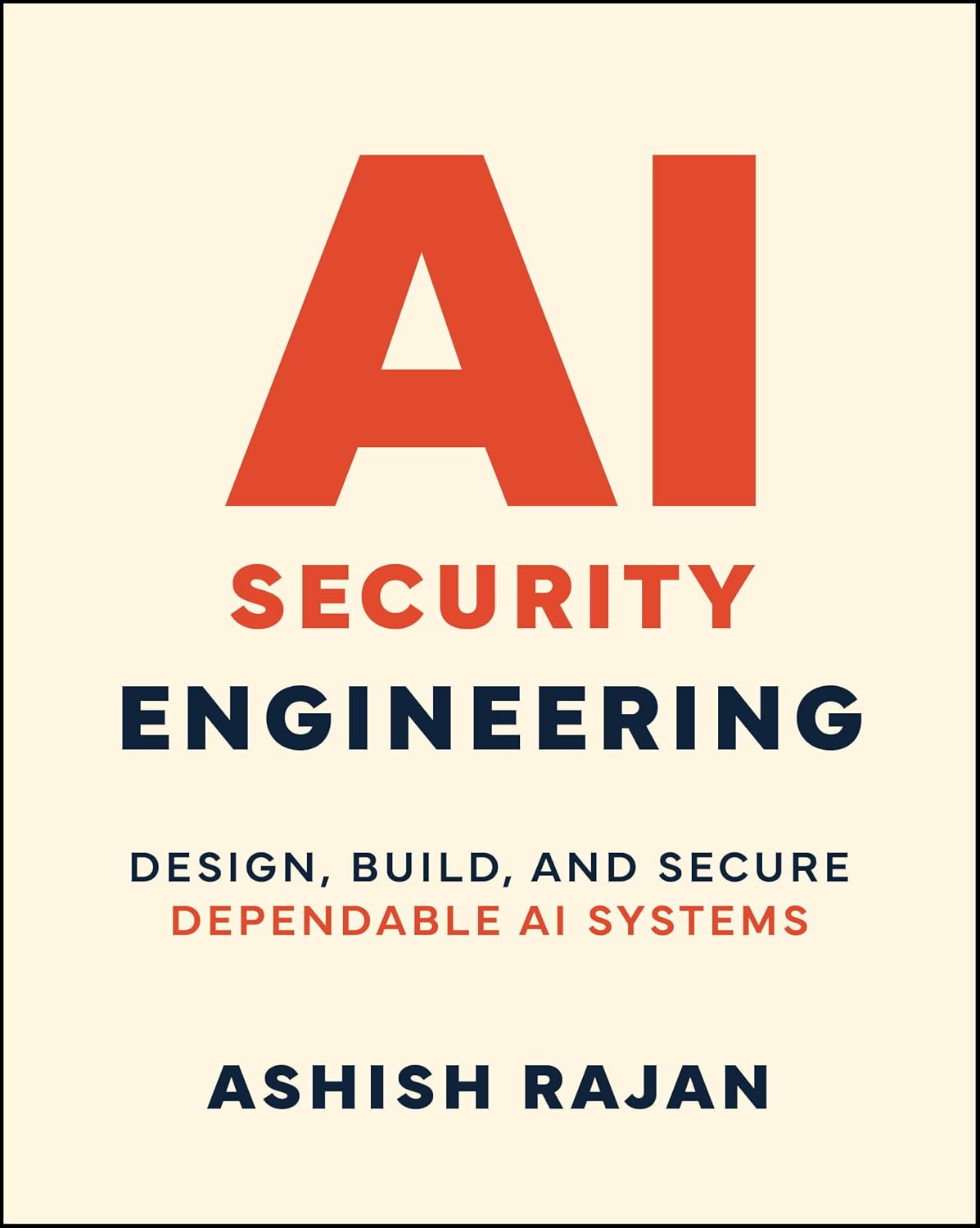 AI Security Engineering: Design, Build, and Secure Dependable AI Systems