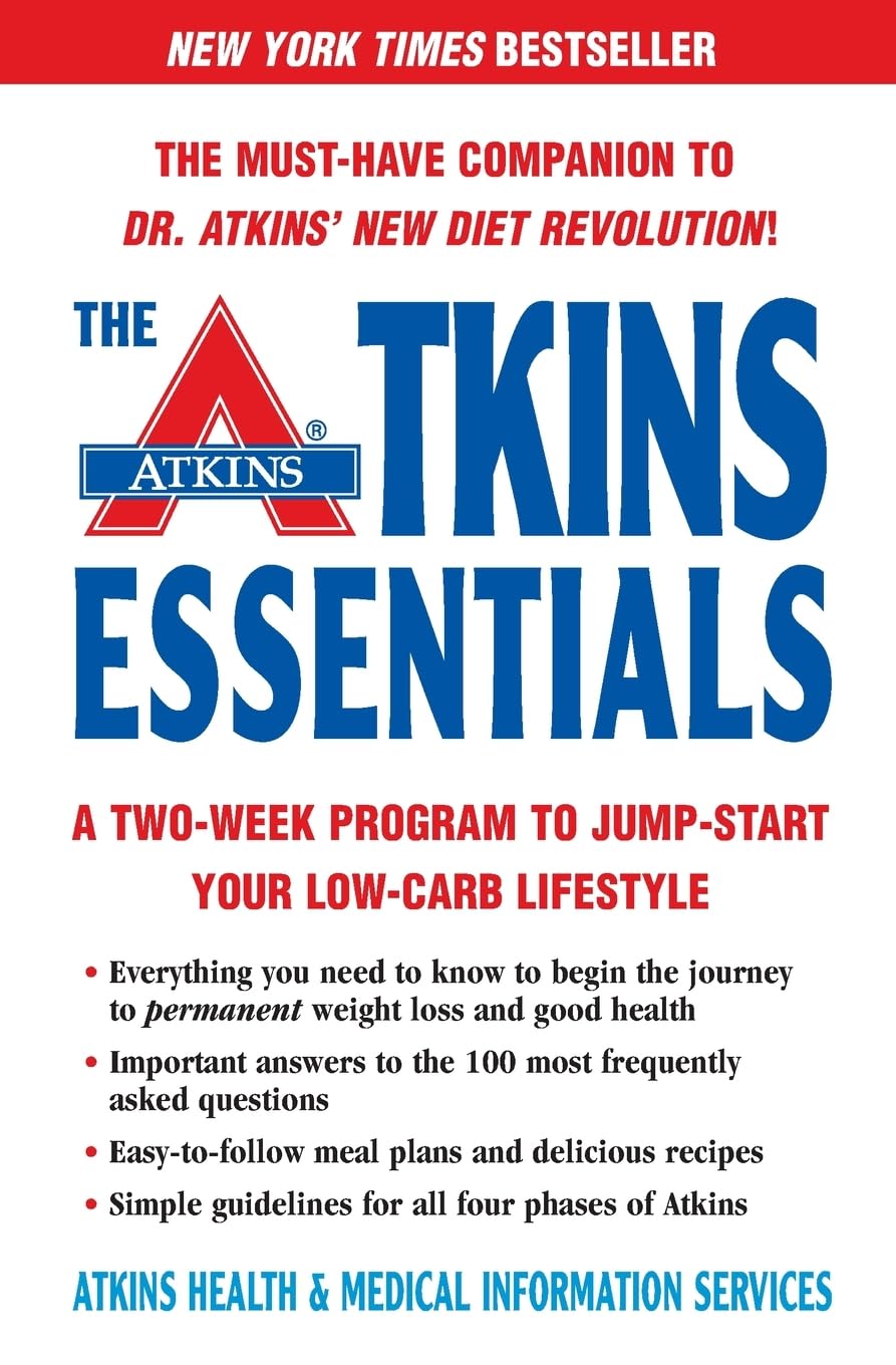 The Atkins Essentials: A Two-Week Program to Jump-start Your Low Carb Lifestyle – The Proven Nutrition Guide for Weight Loss and Health
